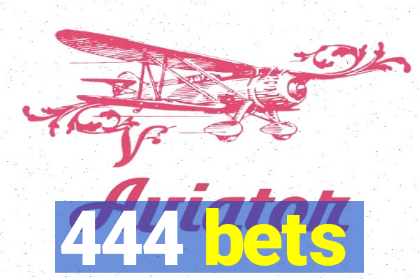 444 bets